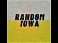 Welcome To Random Iowa! Intro to the NEW Channel. Hope to visit YOUR Town Soon!