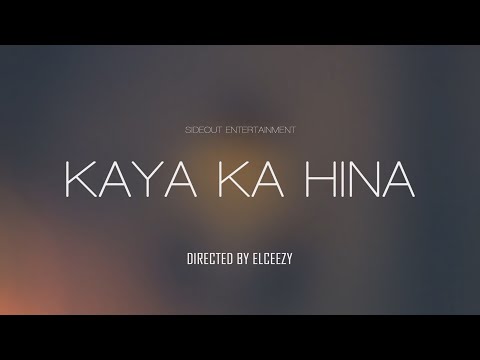 Sideout Entertainment - Kaya ka Hina (Official Video) Directed by Elceezy