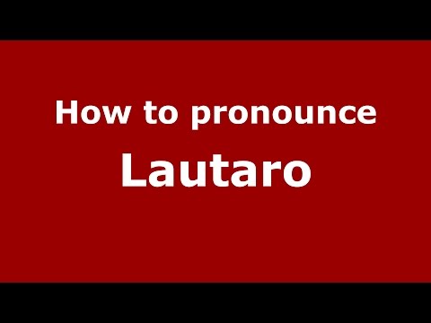 How to pronounce Lautaro (Spanish/Argentina) - PronounceNames.com