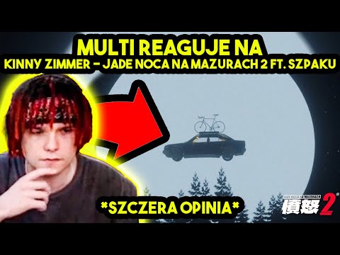 MULTI reaguje na KINNY ZIMMER - JADĘ NOCĄ NA MAZURACH 2 FT. SZPAKU *szczera opinia*