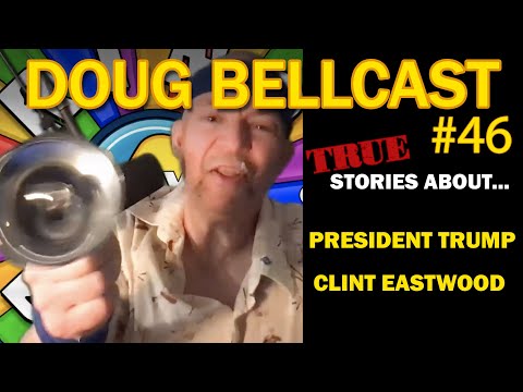 Doug Bellcast 46 - President Trump, Clint Eastwood