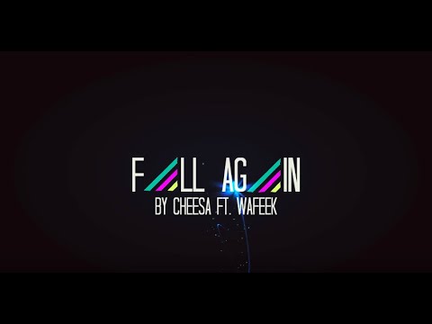 CHEESA (ft. WAFEEK) - FALL AGAIN OFFICIAL LYRIC VIDEO