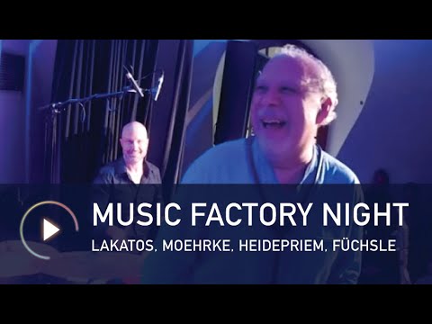 Music Factory Night - Lakatos, Moehrke, Heidepriem, Füchsle