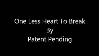 One Less Heart To Break by Patent Pending with Lyrics