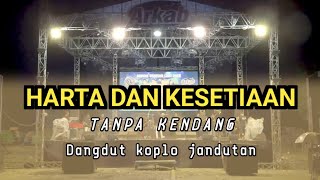 Download lagu HARTA DAN KESETIAAN TANPA KENDANG || KOPLO JANDUTAN mp3