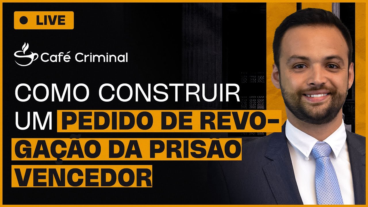 # LIVE - 142 COMO CONSTRUIR UM PEDIDO DE REVOGAÇÃO DA PRISÃO VENCEDOR