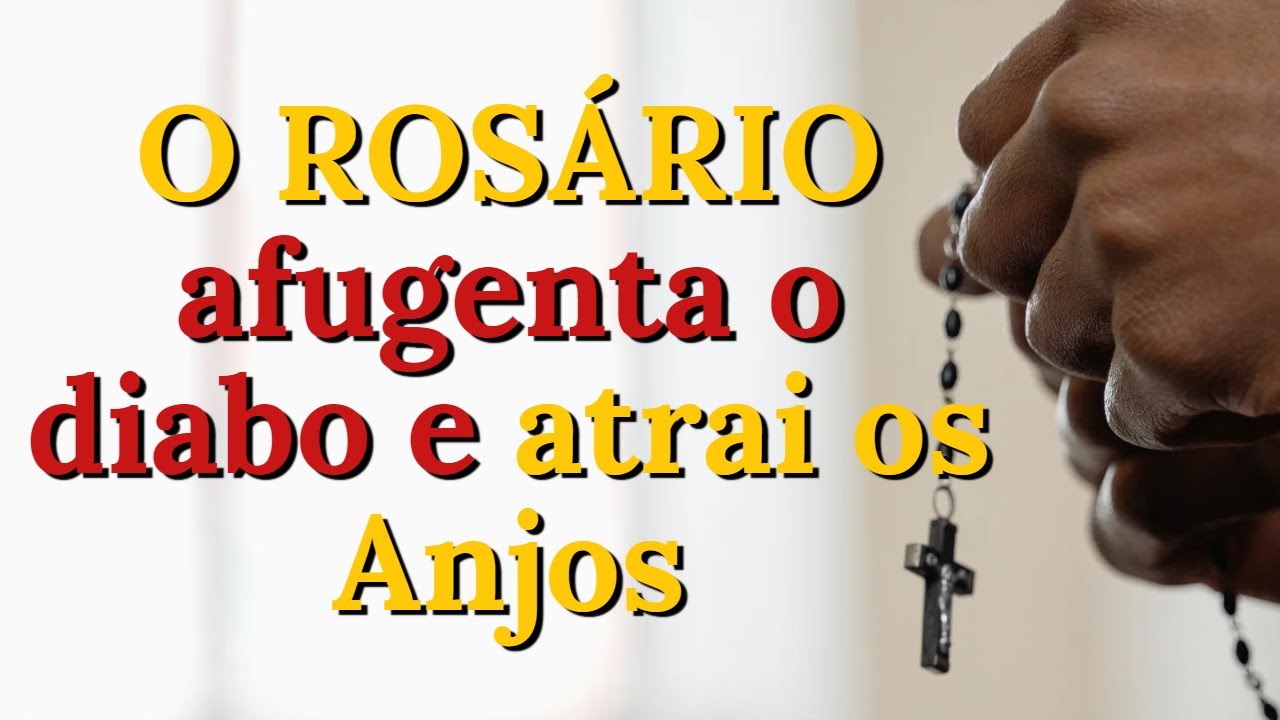 O Rosário afugenta o demônio e atrai os Anjos
