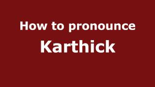 How to pronounce Karthick