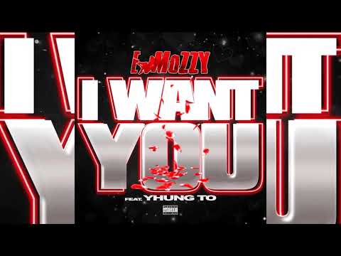 E Mozzy x Yhung TO - I Want You