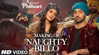 Making Naughty Billo Video Song | Phillauri |Anushka Sharma,Diljit Dosanjh|Shashwat Sachdev|T-Series