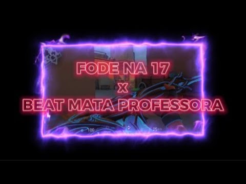 FODE NA 17 x BEAT MATA PROFESSORA! 🏄🏻‍♂️ (Valorant Montage)