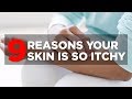 9 Reasons Your Skin Is So Itchy | Health