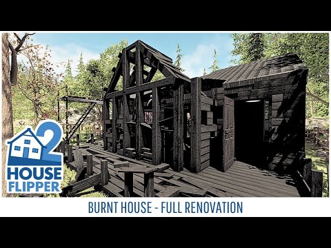 House Flipper 2 - Burnt House - Full Renovation - Community Content - No Commentary