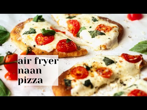 Air Fryer Naan Pizza - Easy Air Fryer Pizza with Naan Bread Crust