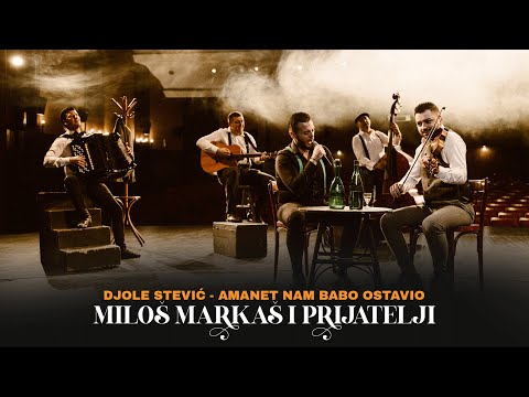 Milos Markas & prijatelji - Amanet mi babo ostavio (Djole Stevic)