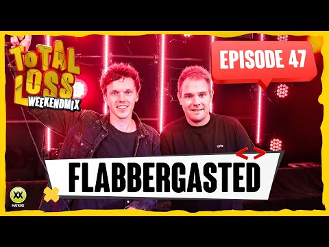 Total Loss Weekendmix | Episode 47 - Flabbergasted