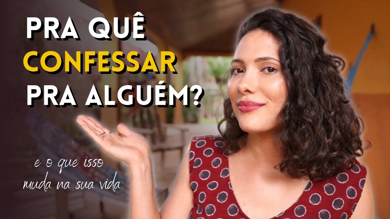 A diferença entre confessar a Deus e a uma pessoa e o Princípio da CONFISSÃO de pecados!