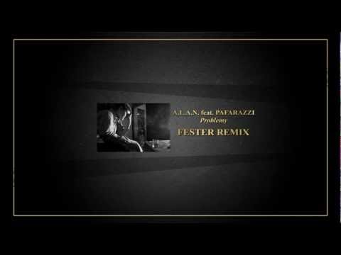 A.L.A.N. feat. PAFARAZZI - Problemy (FESTER REMIX)
