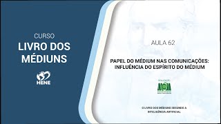 🔴 “PAPEL DO MÉDIUM NAS COMUNICAÇÕES: INFLUÊNCIA DO ESPÍRITO DO MÉDIUM” (AULA#062)