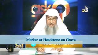 Is it permissible in Islam to have a Marker or a Headstone on the grave? - Sheikh Assim Al Hakeem