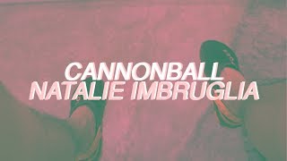 Natalie Imbruglia - Cannonball (Damien Rice) Lyrics