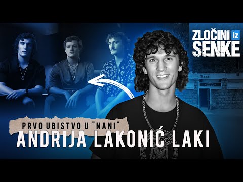 ZLOČINI IZ SENKE 24 - ANDRIJA LAKONIĆ LAKI i prvo ubistvo u "Nani"