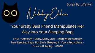 [F4M] Your Bratty Best Friend Manipulates Her Way Into Your Sleeping Bag! [Friend Roleplay] ASMR