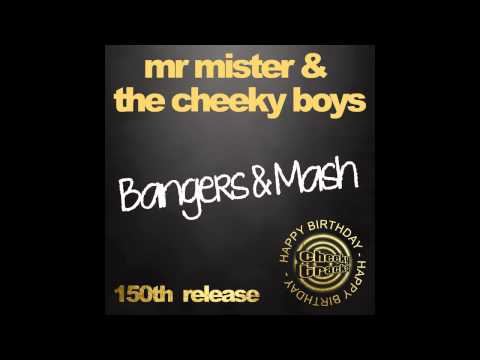 The Cheeky Boys, Mr Mister - Bangers & Mash (Original Mix) [Cheeky Tracks]