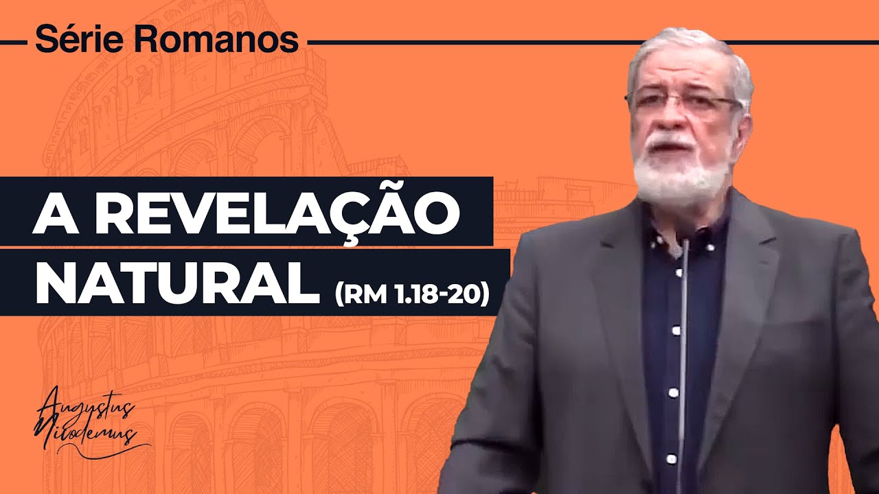 04. A Revelação Natural (Rm 1.18-20)