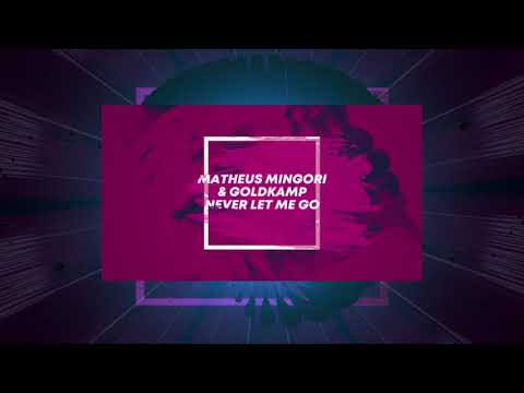 GoldKamp, Matheus Mingori - Never Let Me Go (Original Mix)