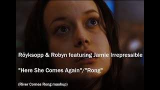 Röyksopp &amp; Robyn featuring Jamie Irrepressible - Here She Comes Again/Rong (River Comes Rong mashup)