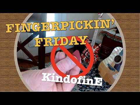 Fingerpickin Friday   KindofinE