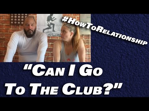 How to respond when she asks to go to the club #HowToRelationship