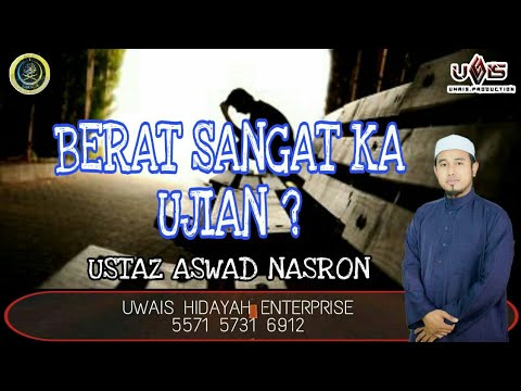 Berat Ujian Tuhan untuk HambaNya | Ustaz Aswad Nasron