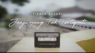 Download lagu FIERSA BESARI - Janji yang Tak Tertepati mp3