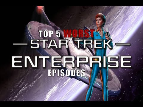 Top 5 WORST Star Trek ENTERPRISE Episodes