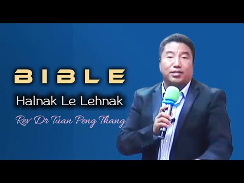 Rev Dr Tuan Peng Thang | Bible Halnak Le Lehnak (Fianhnak) 2
