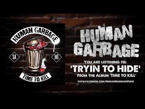 Human Garbage - Tryin to Hide (NEW SONG 2016)