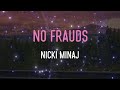 Nicki Minaj - No Frauds Lyrics | I took the ice, let me lift my wrist up