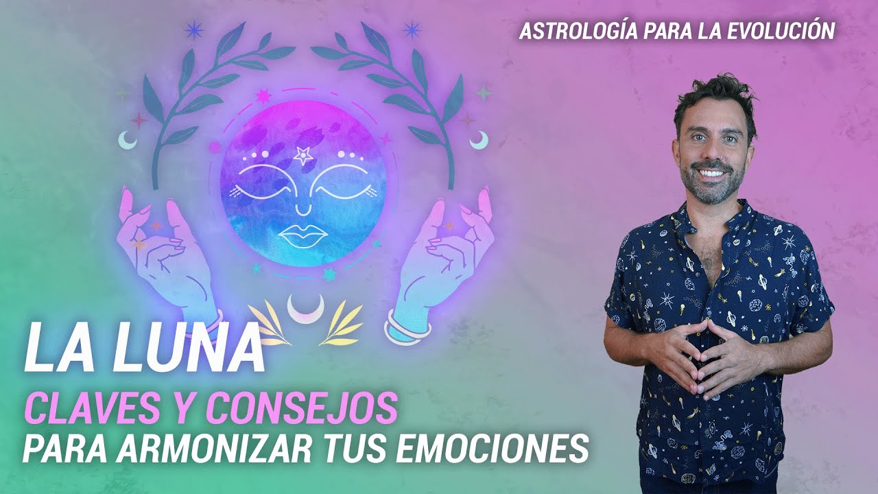 LA LUNA - Consejos y Claves para Armonizar tus Emociones