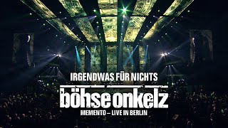 Böhse Onkelz - Irgendwas für nichts (Memento - Live in Berlin)