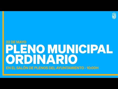 Pleno Ordinario del 22 de mayo de 2025 - Ayuntamiento de la Villa de Móstoles