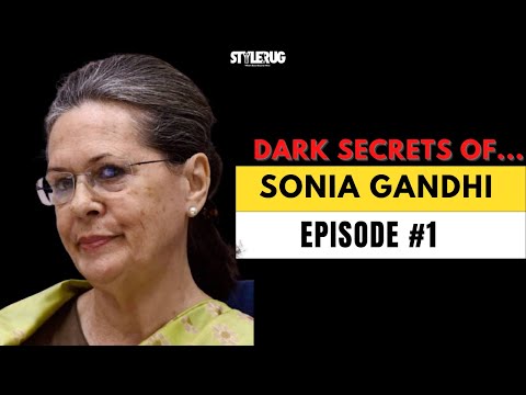 Dark Secrets Of Sonia Gandhi | Episode #1 | StyleRug