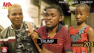 TRUMP (Mark Angel Comedy) (Episode 203)