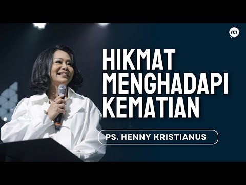 HIKMAT MENGHADAPI KEMATIAN - PS. HENNY KRISTIANUS