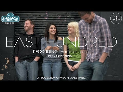 East Hundred - Hammerhead | Shaking Through [Artist Story]