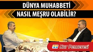 Risale-i Nur Müzakereleri - Dünya muhabbeti nasıl meşru olabilir?