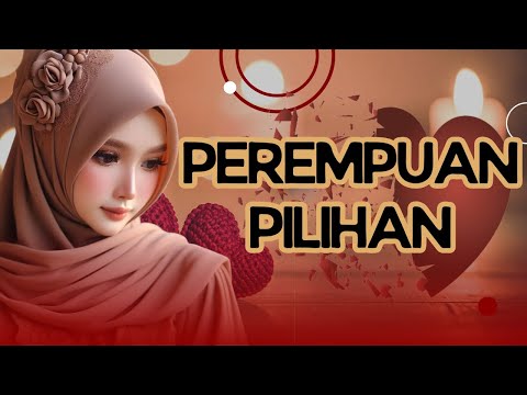 Perempuan Pilihan - 10 (Penulis : Kartika_Ika)