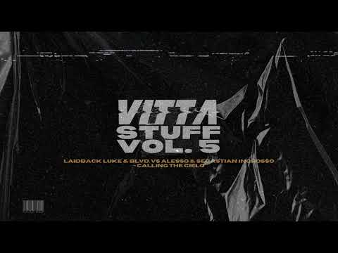 LAIDBACK LUKE & BLVD  vs ALESSO & SEBASTIAN INGROSSO - CALLING THE CIELO (VITTA STUFF VOL. 5)