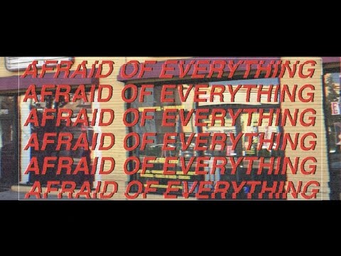 Afraid Of Everything video